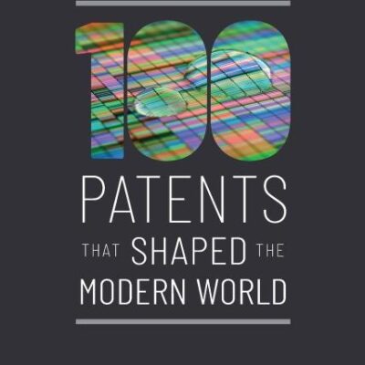 ONE HUNDRED PATENTS THAT SHAPED THE MODERN WORLD C
