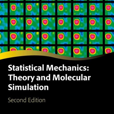 Statistical Mechanics: Theory and Molecular Simulation: Second Edition (Oxford Graduate Texts)