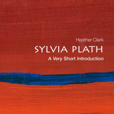 Sylvia Plath: A Very Short Introduction
