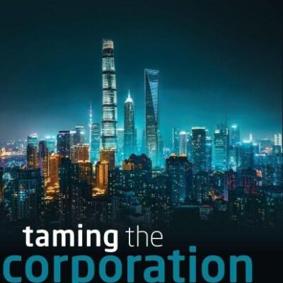 TAMING THE CORPORATION C: How to Regulate for Success