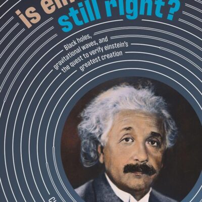 Is Einstein Still Right?: Black Holes, Gravitational Waves, And The Quest To Verify Einstein'S Greatest Creation Will, Clifford M. And Yunes, Nicolás