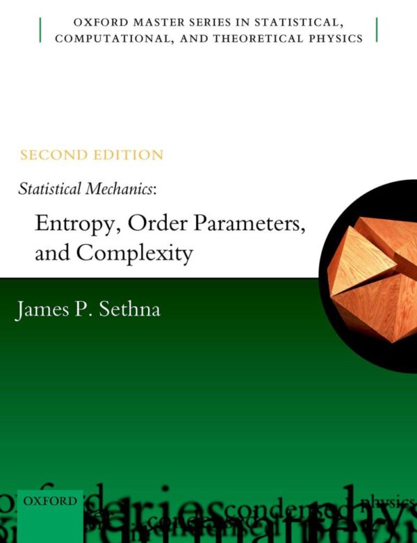 STATISTICAL MECHANICS: ENTROPY, ORDER PARAMETERS, AND COMPLEXITY 2E