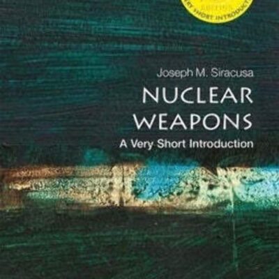 Nuclear Weapons: A Very Short Introduction