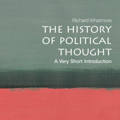 History of Political Thought: A Very Short Introduction: Firms and the Political Economy of China's Technological Development