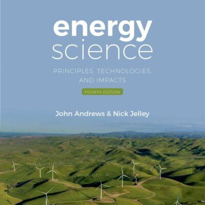 ENERGY SCIENCE 4E: Principles, Technologies, and Impacts