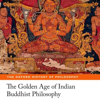 THE GOLDEN AGE OF INDIAN BUDDHIST PHILOSOPHY