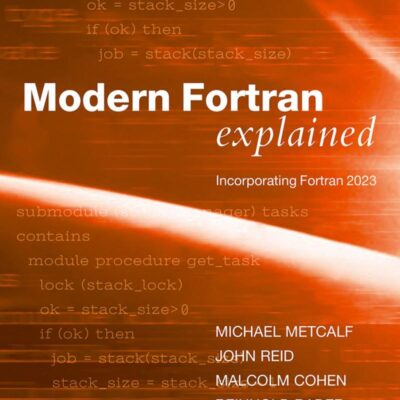 Modern Fortran Explained: Incorporating Fortran 2023 (Numerical Mathematics and Scientific Computation)