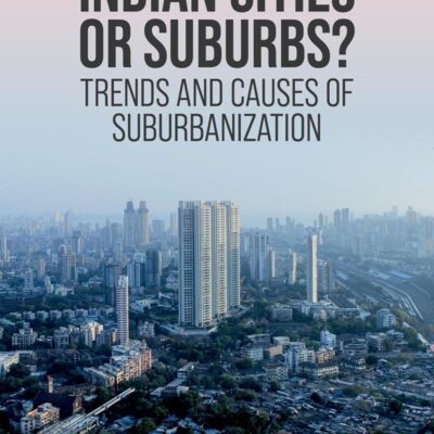 INDIAN CITIES OR SUBURBS: Trends and Causes of Suburbanization