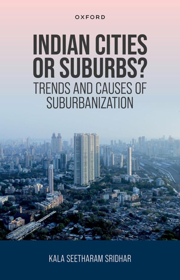 INDIAN CITIES OR SUBURBS: Trends and Causes of Suburbanization