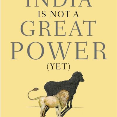 WHY INDIA IS NOT A GREAT POWER (YET)-PD