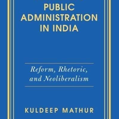 RECASTING PUBLIC ADMINISTRATION C-PD: Reform, Rhetoric and Neoliberalism