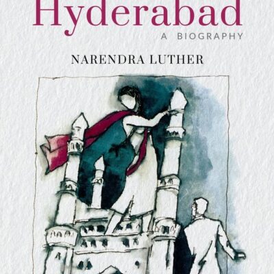 HYDERABAD: A BIOGRAPHY 3N_C