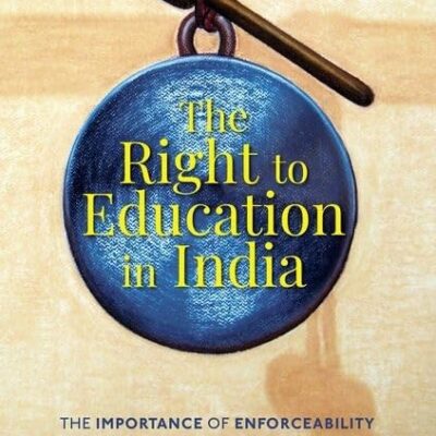 The Right To Education In India: The Importance Of Enforceability Of A Fundamental Right