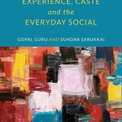 EXPERIENCE, CASTE AND EVERYDAY SOCIAL C