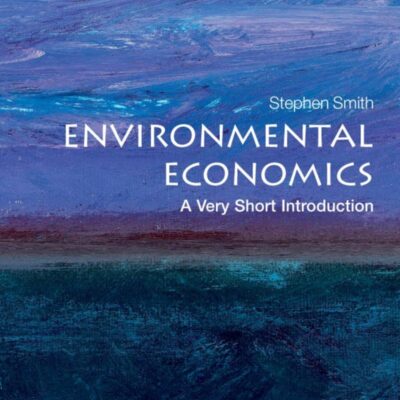 Environmental Economics: A Very Short Introduction: 284 (Very Short Introductions)