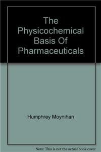 PHYSICOCHEMICAL BASIS OF PHARMACEUTICALS