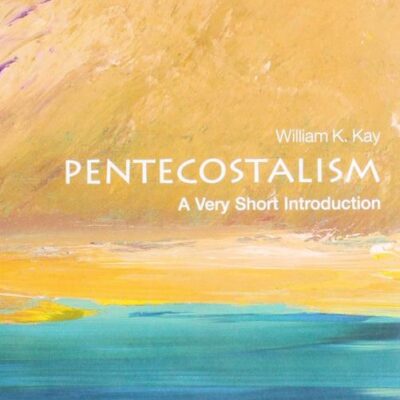 PENTECOSTALISM: A VERY SHORT INTRODUCTION: PB