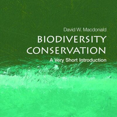 Biodiversity Conservation: A Very Short Introduction