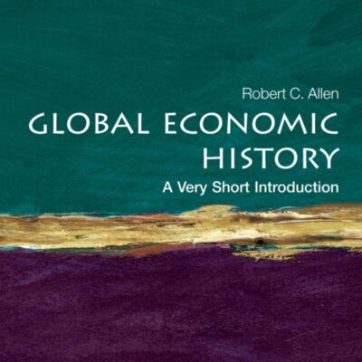 GLOBAL ECONOMIC HISTORY: A VERY SHORT INTRODUCTION,