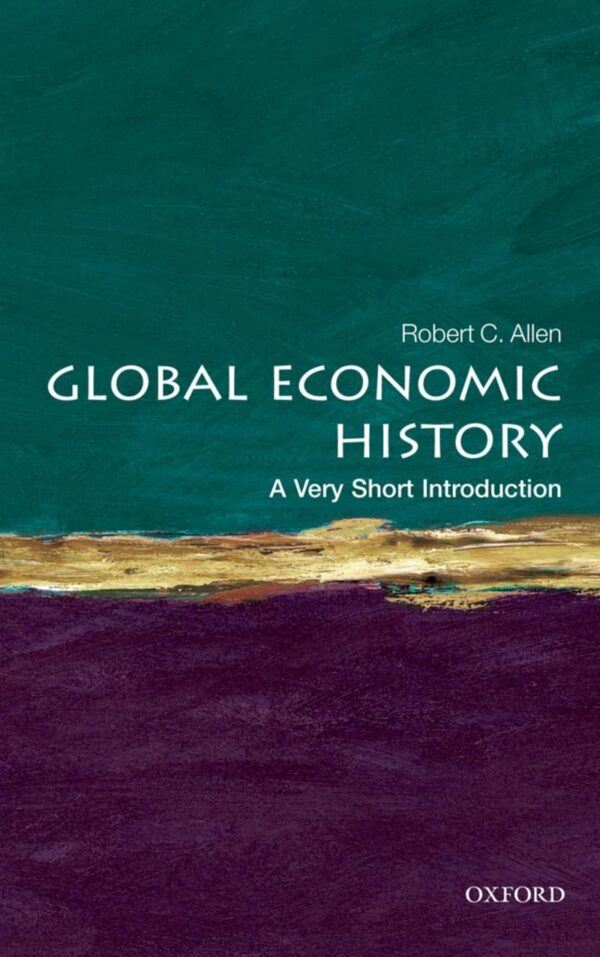 GLOBAL ECONOMIC HISTORY: A VERY SHORT INTRODUCTION,