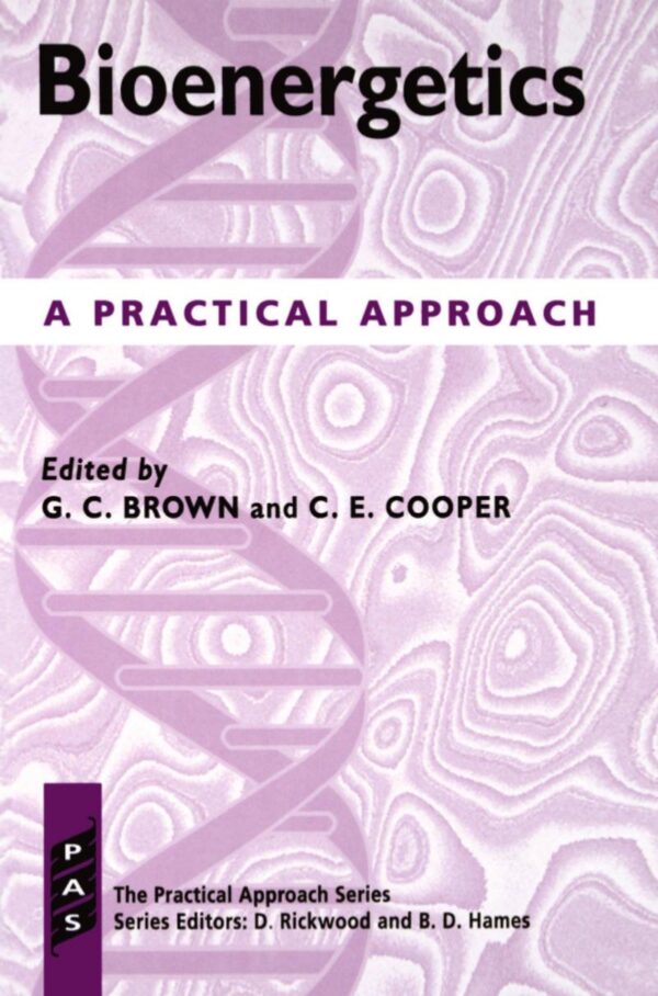 Bioenergetics: A Practical Approach: 154 (Practical Approach Series)