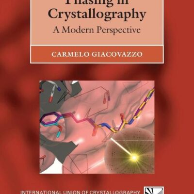 PHASING IN CRYSTALLOGRAPHY: A MODERN PERSPECTIVE (IUCR TEXTS ON CRYSTALLOGRAPHY)