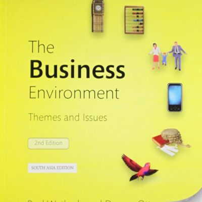 BUSINESS ENVIRONMENT, 2ND EDN: Themes and Issues