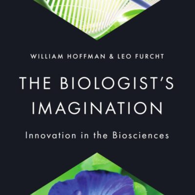 BIOLOGISTS IMAGINATION: INNOVATION IN THE BIOSCIENCES