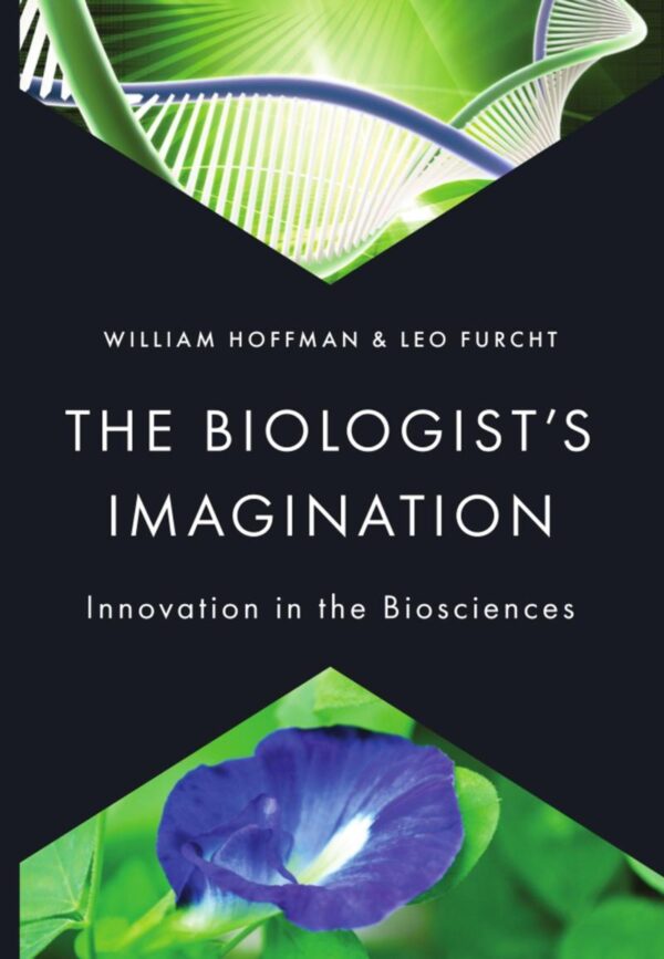 BIOLOGISTS IMAGINATION: INNOVATION IN THE BIOSCIENCES