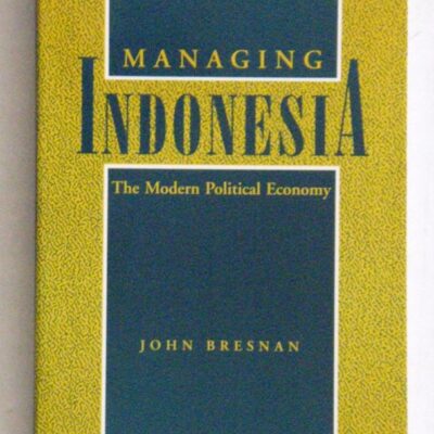 Managing Indonesia: Studies of the East Asian Institute Columbia University: The Modern Political Economy