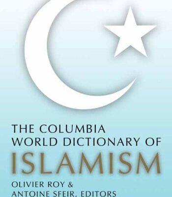 The Columbia World Dictionary of Islamism
