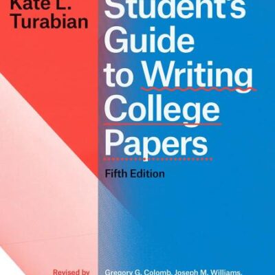 STUDENT'S GUIDE TO WRITING COLLEGE PAPERS, FIFTH EDITION (CHICAGO GUIDES TO WRITING, EDITING, AND PUBLISHING) (Chicago GDES Writing Editing & Publishing CGWEP (CHUP))