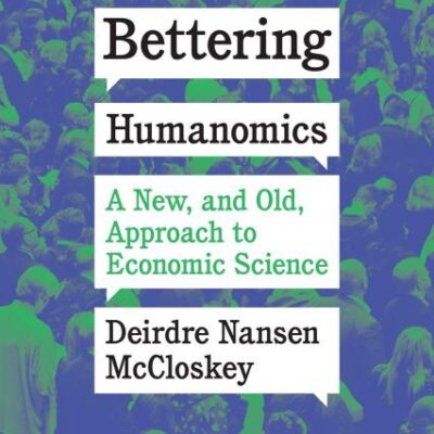 Bettering Humanomics: A New, and Old, Approach to Economic Science