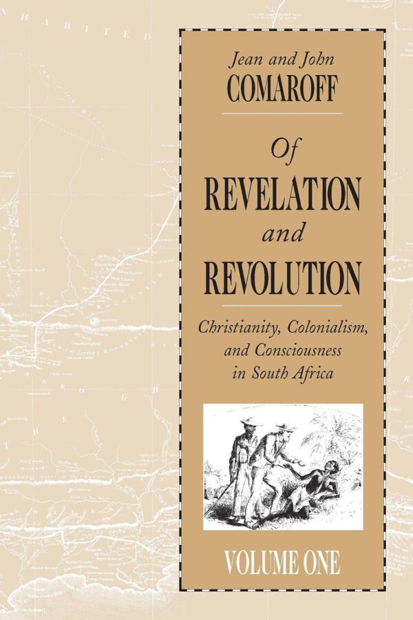 Of Revelation and Revolution, Volume 1: Christianity, Colonialism, and Consciousness in South Africa