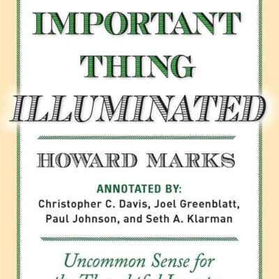 The Most Important Thing Illuminated: Uncommon Sense for Thoughtful Investor (Columbia Business School Publishing)