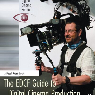 THE EDCF GUIDE TO DIGITAL CINEMA PRODUCTION (PB 2004)