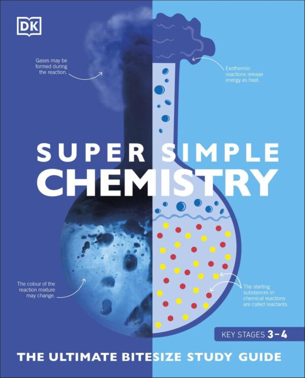 Super Simple Chemistry: The ultimate bitesize study guide | Learn about Atoms, reactions, periodic table & more| Clear diagrams & easy explanations for quick learning