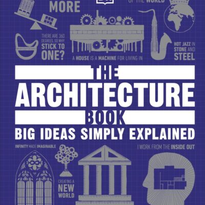 The Architecture Book: Big Ideas Simply Explained