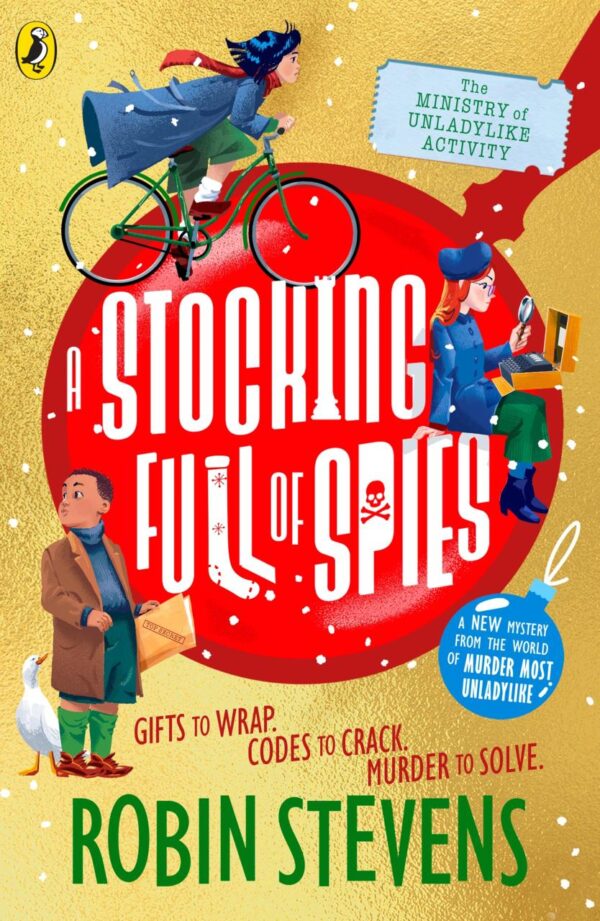 The Ministry of Unladylike Activity 3: A Stocking Full of Spies: The exciting new adventure from the bestselling author of Murder Most Unladylike