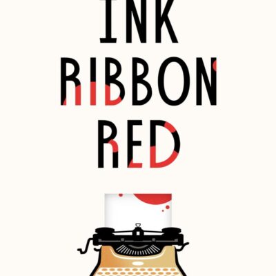 Ink Ribbon Red: A dark and addictive thriller for fans of The Hunting Party and The Guest List