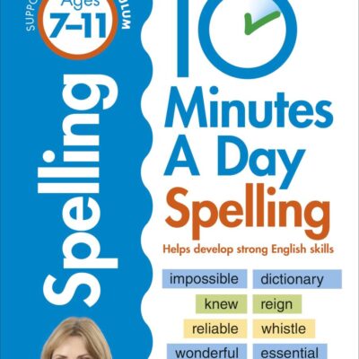 10 Minutes A Day Spelling, Ages 7-11 (Key Stage 2): Supports the National Curriculum, Helps Develop Strong English Skills