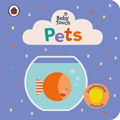 Baby Touch: Pets: An interactive touch-and-feel book for babies and toddlers