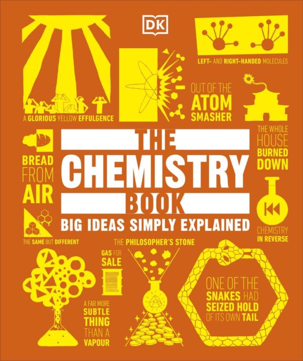 The Chemistry Book: Big Ideas Simply Explained