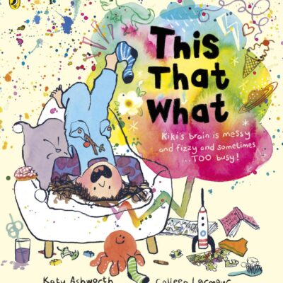 This That What: A joyful rhyming story book for busy brains