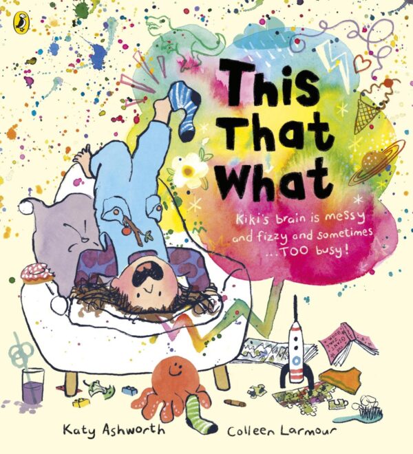 This That What: A joyful rhyming story book for busy brains