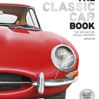 The Classic Car Book: The Definitive Visual History