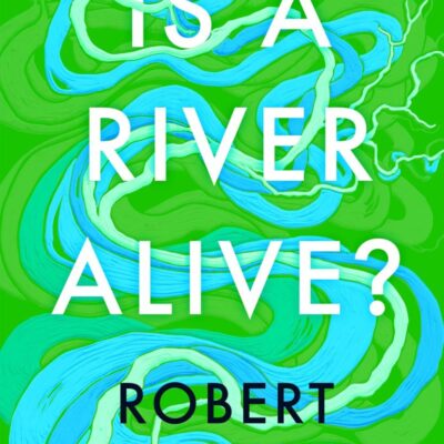 Is a River Alive?: The Instant Number One Sunday Times Bestseller