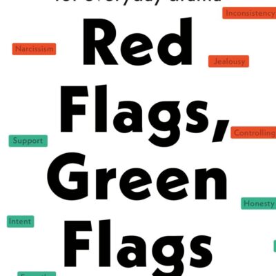 Red Flags, Green Flags: Modern Psychology for Everyday Drama