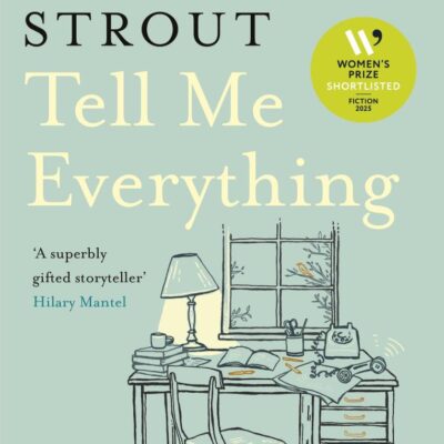 Tell Me Everything: Shortlisted for the Women’s Prize for Fiction 2025