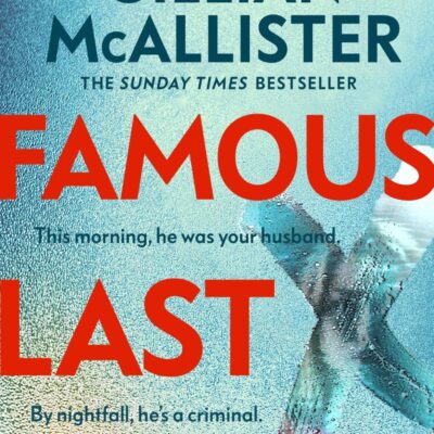 Famous Last Words: The Thrilling Sunday Times Bestseller from the Author of Wrong Place, Wrong Time